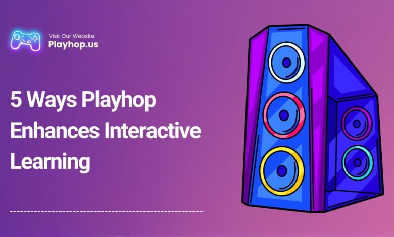 5 Ways Playhop Enhances Interactive Learning