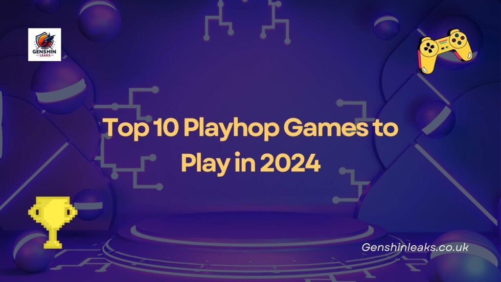 Top 10 Playhop Games to Play in 2024: Best Picks for Fun & Adventure 3 Top 10 Playhop Games to Play in 2024