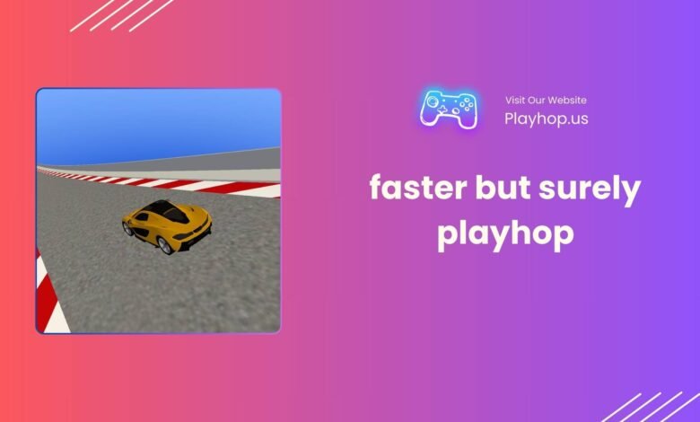 faster but surely playhop